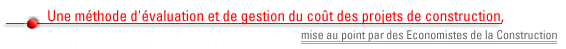 Une méthode d'évaluation et de gestion du coût des projets de construction, mise au point par des économistes de la construction